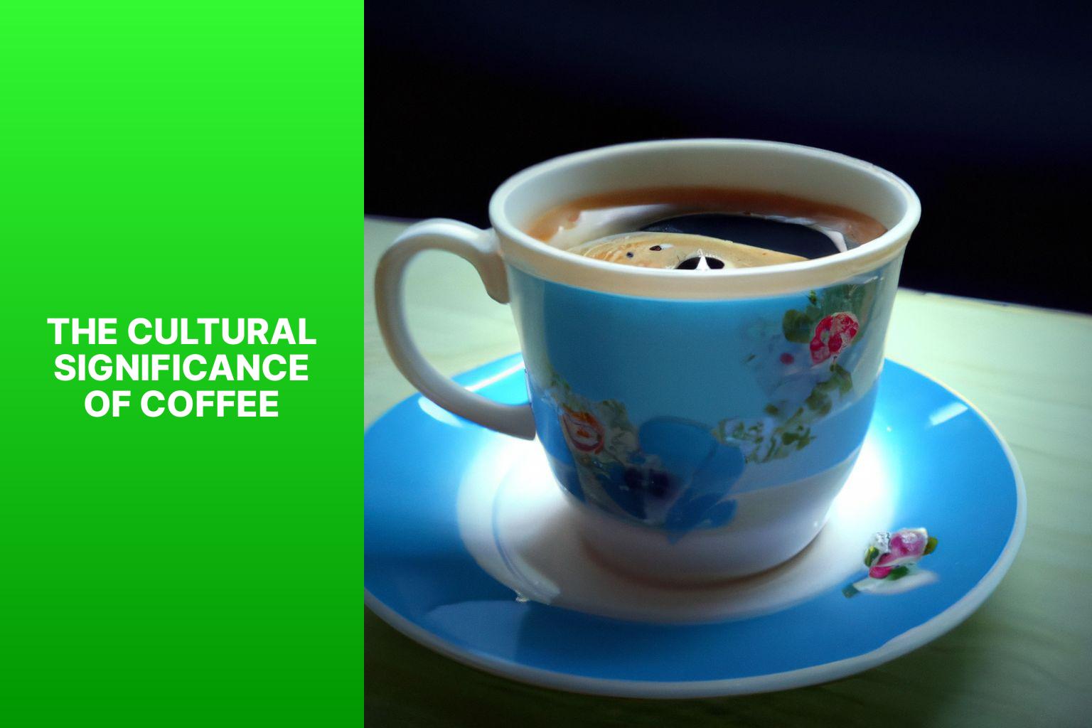 The Cultural Significance of Coffee - What Does Coffee Symbolize? Exploring Cultural Significance and Meanings 