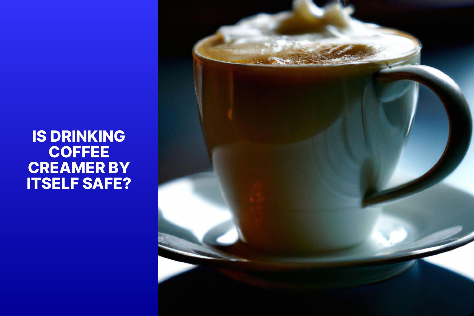 Is Drinking Coffee Creamer by Itself Safe? - What Happens if You Drink Coffee Creamer by Itself? A Look into Nutritional Impact 