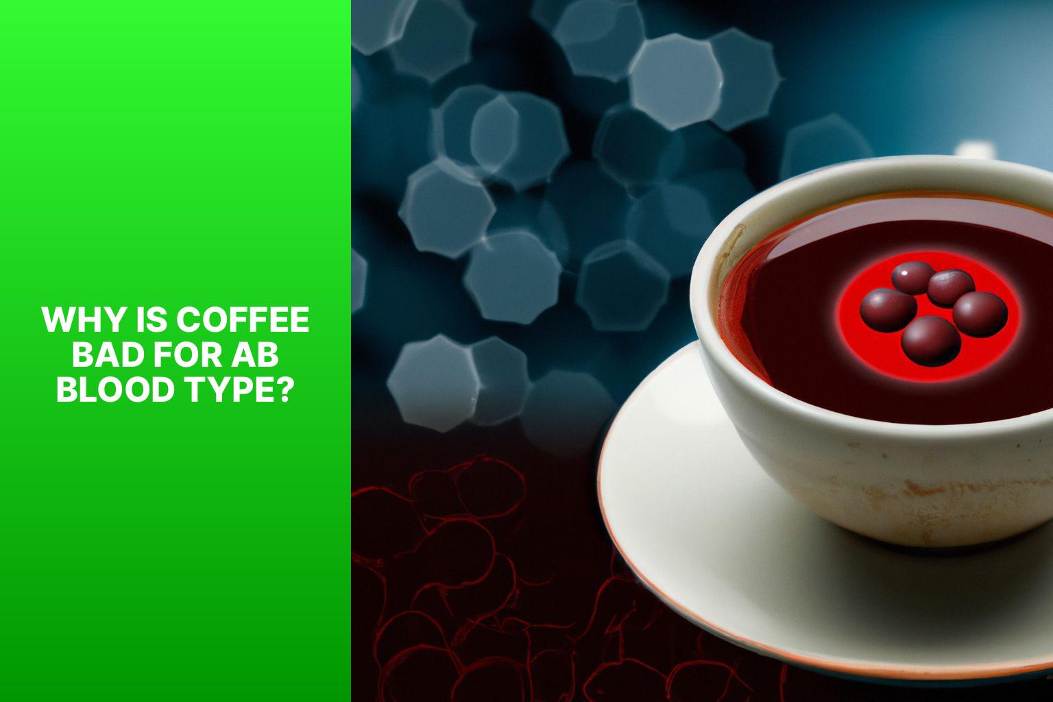 Why is Coffee Bad for AB Blood Type? - Why is Coffee Bad for AB Blood Type? Understanding Diet and Blood Type Interactions 