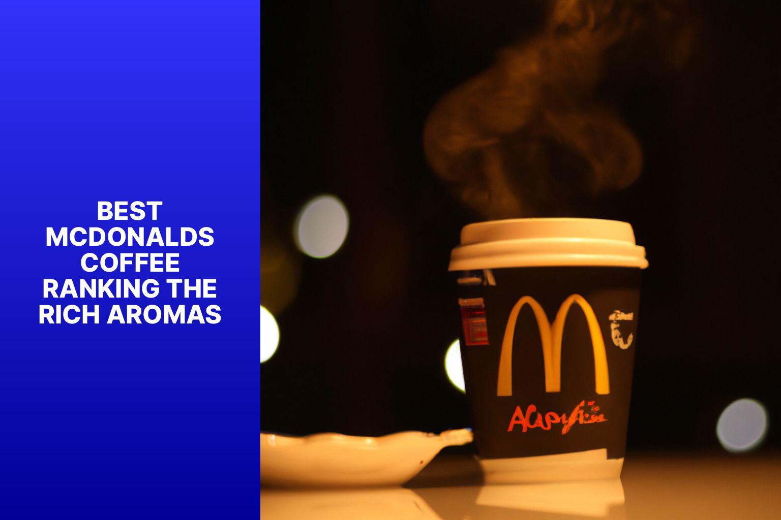 Best McDonald’s Coffee: Ranking the Rich Aromas