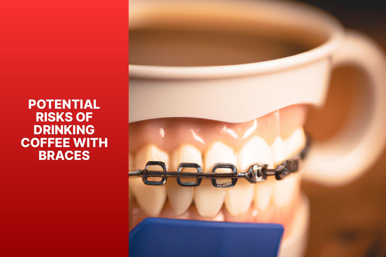 Potential Risks of Drinking Coffee with Braces - Can You Drink Coffee with Braces? Setting the Record Straight 