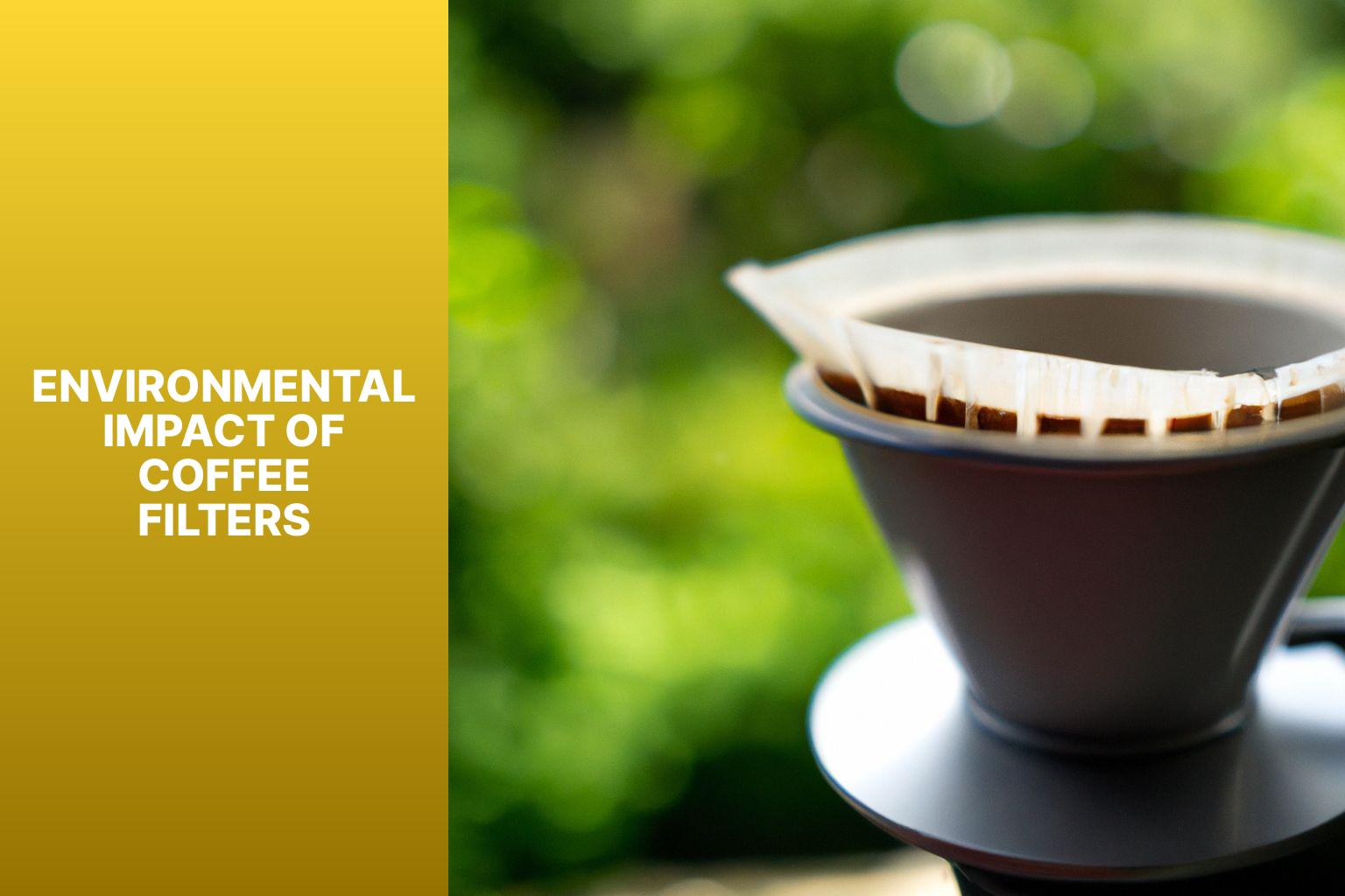 Environmental Impact of Coffee Filters - Coffee Filters Sizes: Navigating Your Way to the Perfect Brew 