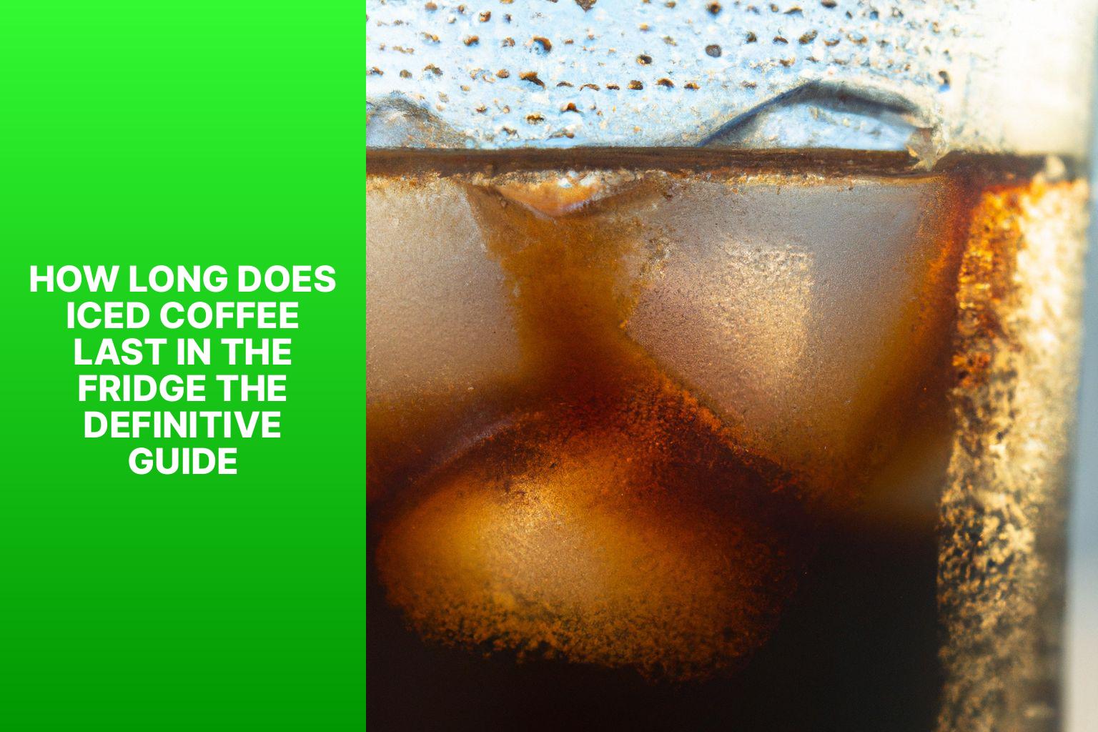 How Long Does Iced Coffee Last in the Fridge? The Definitive Guide