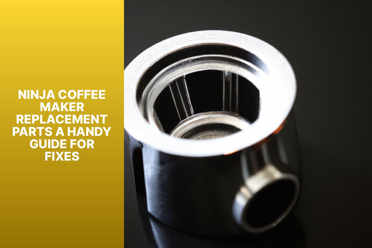 Ninja Coffee Maker Replacement Parts: A Handy Guide for Fixes