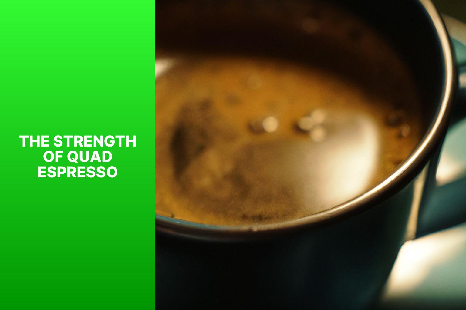 The Strength of Quad Espresso - What is a Quad Espresso? Exploring Espresso Sizes and Strengths 